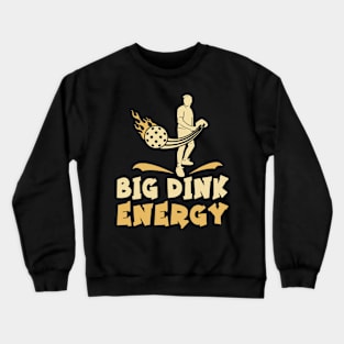 Pickleball Big Dink Energy Crewneck Sweatshirt